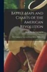 Henry Beebee Carrington - Battle Maps and Charts of the American Revolution: With Explanatory Notes and School History References