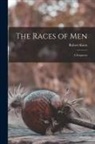 Robert Knox - The Races of Men: a Fragment