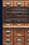 William Carew Hazlitt - A Hundred Merry Tales: the Earliest English Jest-book. Now First Reproduced in Photolithography From the Unique Copy in the Royal Library at