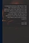 Robert Hall, Robert Apology for Hall - Correspondence Between The Rev. Robert Hall, M.A., His Friends, and the Writer of the Review, Which Appeared in the Christian Guardian for January 182