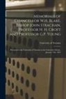 University of Toronto - Memorials of Chancellor W.H. Blake, Bishop John Strachan, Professor H. H. Croft and Professor G.P. Young [microform]: Presented to the University of T