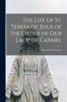 Of Avila Saint Teresa - The Life of St. Teresa of Jesus of the Order of Our Lady of Carmel