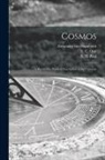 Alexander Von Humboldt, Otte&amp;, E. C. (Elise C. ). Otte&amp;769;, B. H. (Benjamin Horatio) Paul - Cosmos: a Sketch of a Physical Description of the Universe