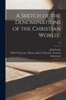 John Evans, Duke University Library Jantz Colle - A Sketch of the Denominations of the Christian World: ; c.1