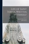 John Tr Dalton, Of Avila Saint Teresa - Life of Saint Teresa, Written by Herself