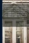 William Saunders, Frank T. (Frank Thomas) Shutt - Indian Corn or Maize as a Fodder Plant / by Wm. Saunders. Report on the Chemical Composition of Certain Varieties of Indian Corn / by Frank T. Shutt [