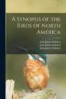 John James Audubon, John James Birds Audubon, John James Ornit Audubon - A Synopsis of the Birds of North America