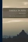 Henry Seebohm - Siberia in Asia: a Visit to the Valley of the Genesay in East Siberia