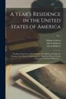 William Cobbett, Morris Letters Birkbeck, Morris Notes on a. Birkbeck - A Year's Residence in the United States of America: Treating of the Face of the Country, the Climate, the Soil, the Products, the Mode of Cultivating