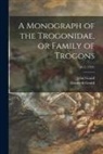 Elizabeth Gould, John Gould - A Monograph of the Trogonidae, or Family of Trogons; pt..2 (1835)