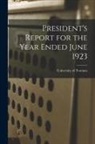 University of Toronto - President's Report for the Year Ended June 1923