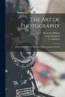 Franz Schubert, G. C. Hermann Halleur, G. L. Strauss - The Art of Photography: Instructions in the Art of Producing Photographic Pictures