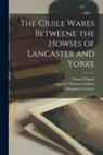 Samuel Daniel, Thomas Engraver Cockson, Humphrey - Lownes - The Ciuile Wares Betweene the Howses of Lancaster and Yorke