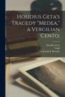 Hosidius Geta, Joseph J. Tr Mooney, Virgil - Hosidius Geta's Tragedy "Medea," a Vergilian Cento