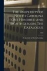 University Of North Carolina - The University of North Carolina One Hundred and Eighth Session, The Catalogue; 1903