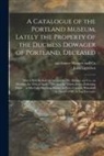 John Lightfoot, England) Au Skinner and Co (London - A Catalogue of the Portland Museum, Lately the Property of the Duchess Dowager of Portland, Deceased: Which Will Be Sold by Auction by Mr. Skinner and