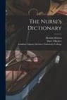 Mary I. Burdett, Honnor Morten, London Library S. University College - The Nurse's Dictionary [electronic Resource]