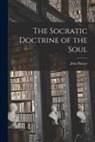 John Burnet - The Socratic Doctrine of the Soul [microform]