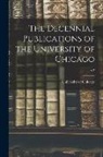 University of Chicago - The Decennial Publications of the University of Chicago; v.7