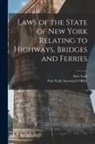 New York (State), New York (State) Secretary's Office - Laws of the State of New York Relating to Highways, Bridges and Ferries