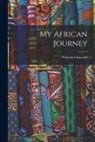 Winston Churchill - My African Journey [microform]