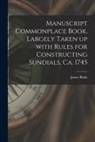 James Blake - Manuscript Commonplace Book, Largely Taken up With Rules for Constructing Sundials, Ca. 1745