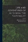 John James Audubon, Robert Buchanan - Life and Adventures of Audubon, the Naturalist [microform]