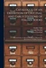 Giuseppe Martini, F. Marion (Francis Marion) Crawford, Grolier Club - Catalogue of an Exhibition of Original and Early Editions of Italian Books: Selected From a Collection Designed to Illustrate the Development of Itali