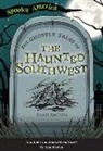 Alan Brown - The Ghostly Tales of the Haunted Southwest