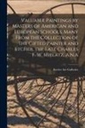 Keeler Art Galleries - Valuable Paintings by Masters of American and European Schools, Many From the Collection of the Gifted Painter and Etcher, the Late Charles F. W. Miel