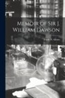 Frank D. (Frank Dawson) Adams - Memoir of Sir J. William Dawson [microform]