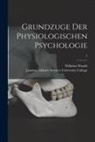 Wilhelm Wundt, London Library S. University College - Grundzuge Der Physiologischen Psychologie [electronic Resource]; 2