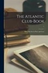 Anonymous - The Atlantic Club-book: Being Sketches in Prose and Verse; 1