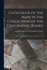 Canadian Board on Geographical Names - Catalogue of the Maps in the Collection of the Geographic Board: List of the Maps Corrected to 1st January, 1922