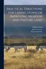 William Curtis, William 1746-1799 Curtis, John Lawrence, John 1753-1839 Lawrence, Joseph Banks - Practical Directions for Laying Down or Improving Meadow and Pasture Land: With an Enumeration of the British Grasses, Pointing out Such Seeds as Are