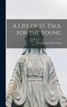 George Ludington Weed - A Life of St. Paul for the Young [microform]