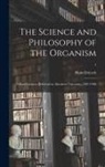 Hans Driesch - The Science and Philosophy of the Organism: Gifford Lectures Delivered at Aberdeen University, 1907-1908; 1