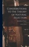 Wallace Alfred Russel - Contributions to the Theory of Natural Selection: a Series of Essays