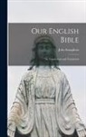 John Stoughton - Our English Bible: Its Translations and Translators