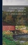 Bulkeley Bandinel, Frederic Madden, John Gough Nichols - Collectanea Topographica Et Genealogica; 4