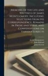James Everett, John Holland, James Montgomery - Memoirs of the Life and Writings of James Montgomery, Including Selections From His Correspondence, Remains in Prose and Verse, and Conversations on V