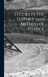 Charles Singer - Studies in the History and Method of Science; v.1