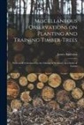 James Anderson - Miscellaneous Observations on Planting and Training Timber-trees: Particularly Calculated for the Climate of Scotland; in a Series of Letters