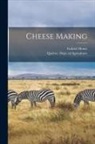 Gabriel Henry, Quebec (Province) Dept of Agriculture - Cheese Making [microform]