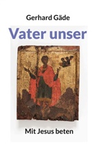Gerhard Gäde - Vater unser