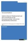 Tom-Leonard Haselhorst - Andrew Johnsons Präsidentschaft und deren Auswirkung auf die Emanzipationsfrage während der Presidential Reconstruction