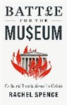 Rachel Spence, Spence Rachel - Battle for the Museum