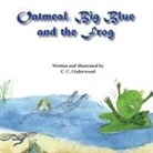 C. C. Underwood - Oatmeal, Big Blue, and the Frog
