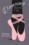 Johanna Schwartz - Dancing, Suspended in Air