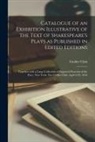 Grolier Club - Catalogue of an Exhibition Illustrative of the Text of Shakespeare's Plays as Published in Edited Editions: Together With a Large Collection of Engrav